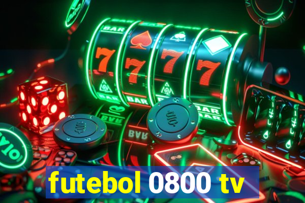 futebol 0800 tv